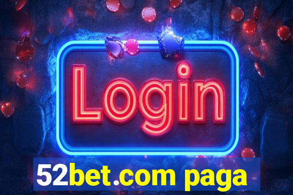 52bet.com paga